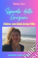 Spirale delle emozioni. Colora con gioia la tua vita