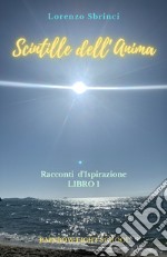 Scintille dell'anima. Racconti d'ispirazione. Vol. 1 libro