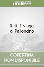 Reti. I viaggi di Palloncino libro