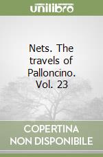 Nets. The travels of Palloncino. Vol. 23 libro