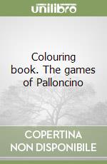 Colouring book. The games of Palloncino libro