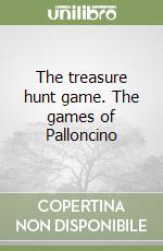 The treasure hunt game. The games of Palloncino libro