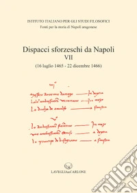 Dispacci sforzeschi da Napoli. Vol. 7: 16 luglio 1465-22 dicembre 1466 libro