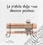 La scatola delle cose davvero preziose. Ediz. a colori libro