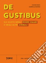 De gustibus. Sul gusto negli esseri umani e negli altri animali