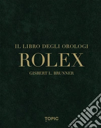 Rolex. Il libro degli orologi. Ediz. multilingue libro