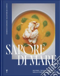 Sapore di mare. Ricordi, tecniche, ricette dello chef di Langosteria libro