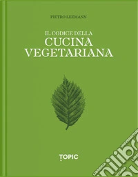 Il codice della cucina vegetariana libro