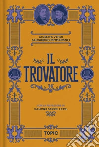 Il trovatore. Giuseppe Verdi libro