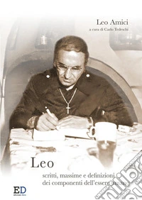 Leo. Scritti, massime e definizioni dei componenti dell'essere umano libro