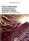 Soave sangue silente langue. Strane presenze a Monte Sole. Nuova ediz. libro