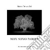 Non sono parole. Quasi un rifugio dall'ansia della xylella. Ediz. illustrata libro