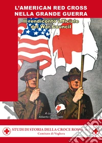L'American Red Cross nella Grande Guerra. Il rendiconto del War Council libro