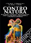 Contro natura. Dottrina cattolica, retta ragione, diritto naturale e arte medica contro la sodomia libro