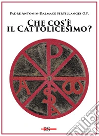 Che cos'è il cattolicesimo? Ediz. speciale