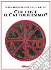 Che cos'è il cattolicesimo? Ediz. speciale libro