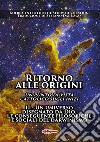 Ritorno alle origini. Un punto di vista cattolico sugli inizi. Vol. 2: Un universo disegnato da Dio. Le conseguenze filosofiche e sociali del darwinismo libro di Kolbe Center for the Study of Creation (cur.)