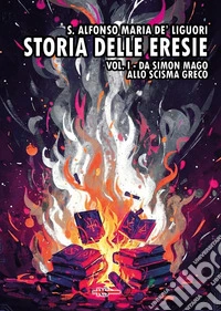Storia delle eresie. Vol. 1: Da Simon Mago allo scisma greco libro