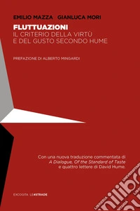 Fluttuazioni. Il criterio della virtù e del gusto secondo Hume libro