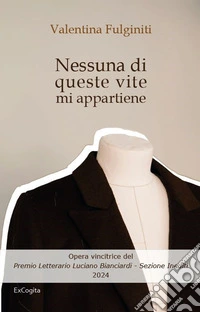 Nessuna di queste vite mi appartiene libro