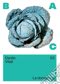 Danilo Vitali. La donazione. Ediz. italiana e inglese
