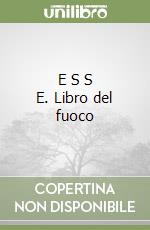 E S S E. Libro del fuoco libro