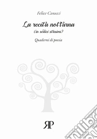 La recita notturna (in sedici stasimi) libro