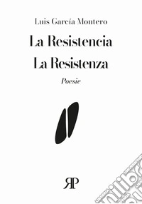La Resistencia-La Resistenza. Ediz. bilingue