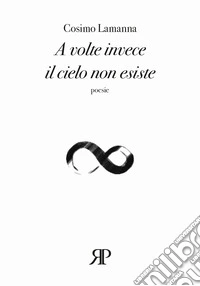 A volte invece il cielo non esiste libro