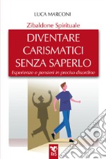 Zibaldone spirituale. Diventare carismatici senza saperlo. Esperienze e pensieri in preciso disordine libro