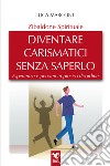 Zibaldone spirituale. Diventare carismatici senza saperlo. Esperienze e pensieri in preciso disordine libro