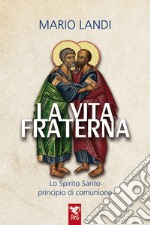 La vita fraterna. Lo Spirito Santo, principio di comunione