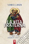 La vita fraterna. Lo Spirito Santo, principio di comunione libro