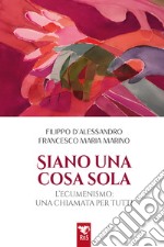 Siano una cosa sola. L'ecumenismo, una chiamata per tutti