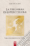 La preghiera di intercessione. Percorsi biblici e pastorali libro di Sacino Giuseppe