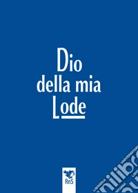 Dio della mia lode libro
