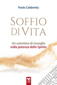 Soffio di vita. Un cammino di risveglio nella potenza dello Spirito libro