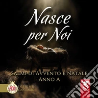 Nasce per noi. Salmi di avvento e Natale. Anno A. Con CD Audio libro