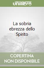 La sobria ebrezza dello Spirito libro
