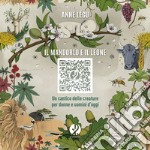 Il mandorlo e il leone. Un cantico delle creature per donne e uomini d'oggi libro