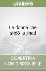 La donna che sfidò la jihad