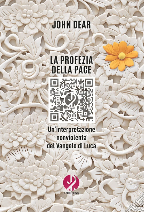 La profezia della pace. Un'interpretazione nonviolenta del Vangelo di Luca