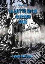 La notte in cui Alfredo morì. I giorni dell'Etere libro