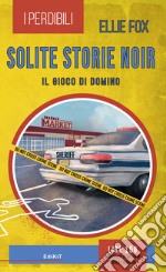 Solite storie noir. Il gioco di Domino libro