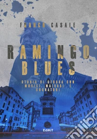 Ramingo Blues. Storia di strada con musici, malvagi e sognatori libro