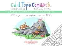 Ed il topo cominciò.... Ediz. illustrata. Vol. 1: Un bel giorno da un anfratto libro