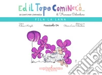 Ed il topo cominciò.... Ediz. illustrata. Vol. 4: Fila la lana libro