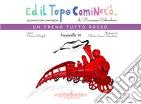 Ed il topo cominciò.... Ediz. illustrata. Vol. 10: Un treno tutto rosso libro