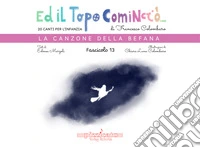 Ed il topo cominciò.... Ediz. illustrata. Vol. 13: La canzone della Befana libro