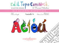 Ed il topo cominciò.... Ediz. illustrata. Vol. 14: Gli accenti dispettosi libro